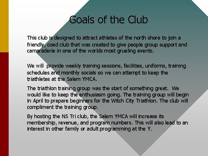 Goals of the Club This club is designed to attract athletes of the north