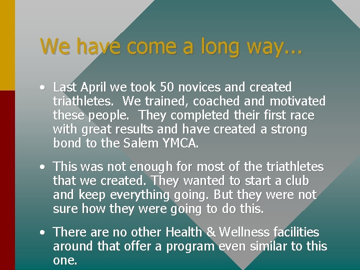 We have come a long way. . . • Last April we took 50 We have come a long way. . . • Last April we took 50