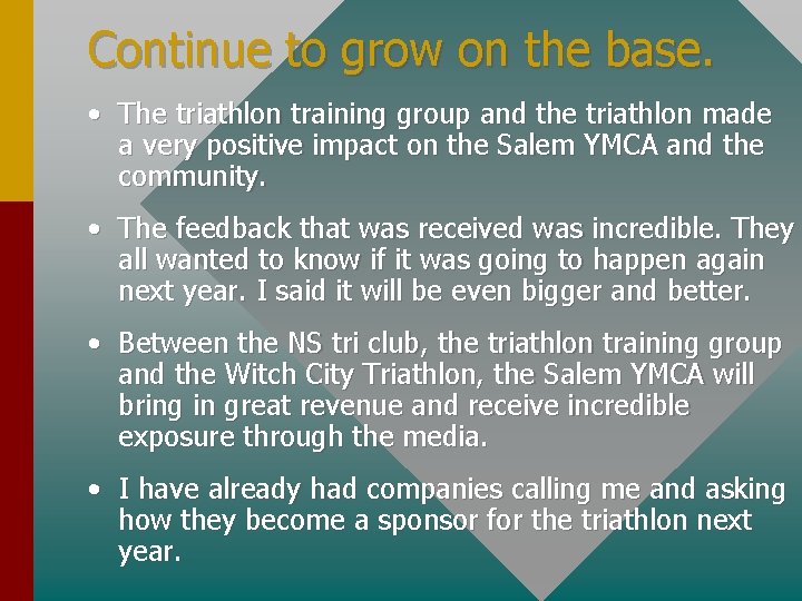 Continue to grow on the base. • The triathlon training group and the triathlon Continue to grow on the base. • The triathlon training group and the triathlon