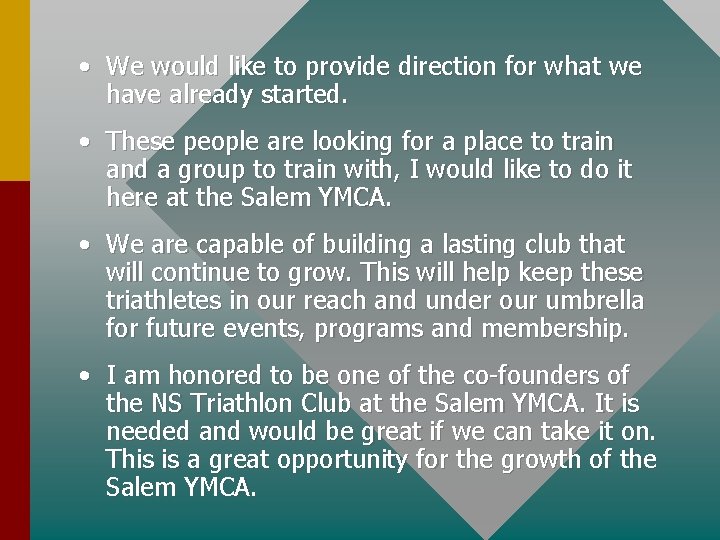 • We would like to provide direction for what we have already started. • We would like to provide direction for what we have already started.