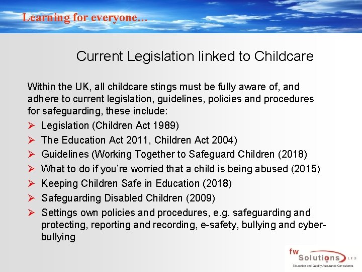 Learning for everyone… Current Legislation linked to Childcare Within the UK, all childcare stings