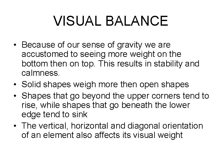 VISUAL BALANCE • Because of our sense of gravity we are accustomed to seeing