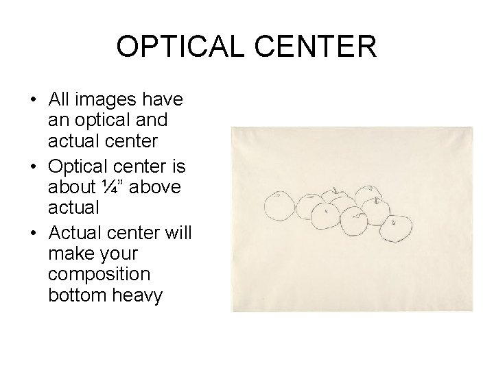 OPTICAL CENTER • All images have an optical and actual center • Optical center