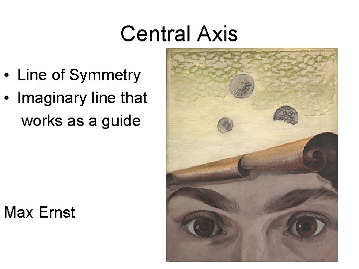 Central Axis • Line of Symmetry • Imaginary line that works as a guide