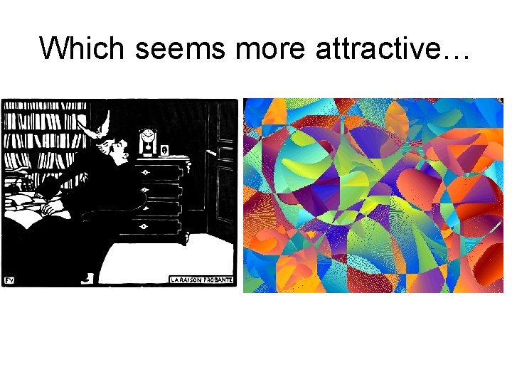 Which seems more attractive… 