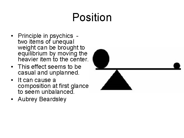 Position • Principle in psychics two items of unequal weight can be brought to