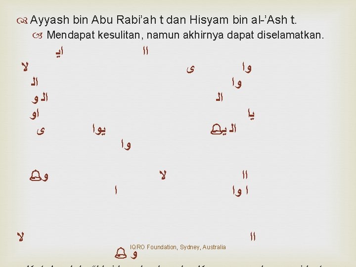  Ayyash bin Abu Rabi’ah t dan Hisyam bin al-’Ash t. Mendapat kesulitan, namun
