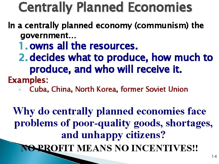 Centrally Planned Economies In a centrally planned economy (communism) the government… 1. owns all