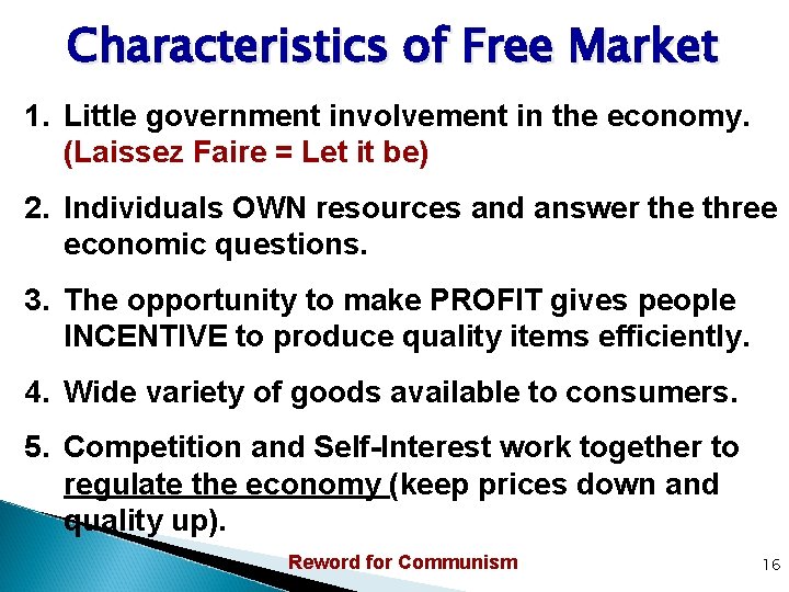Characteristics of Free Market 1. Little government involvement in the economy. (Laissez Faire =