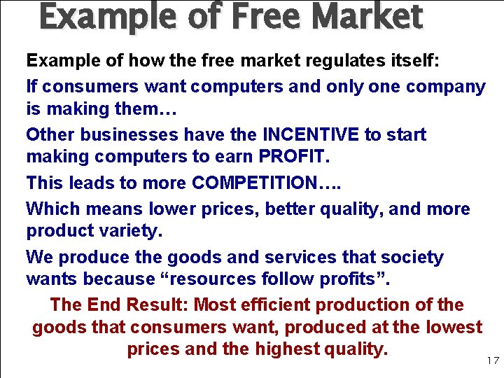 Example of Free Market Example of how the free market regulates itself: If consumers