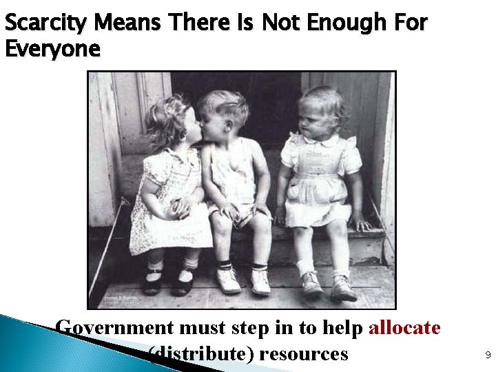Scarcity Means There Is Not Enough For Everyone Government must step in to help