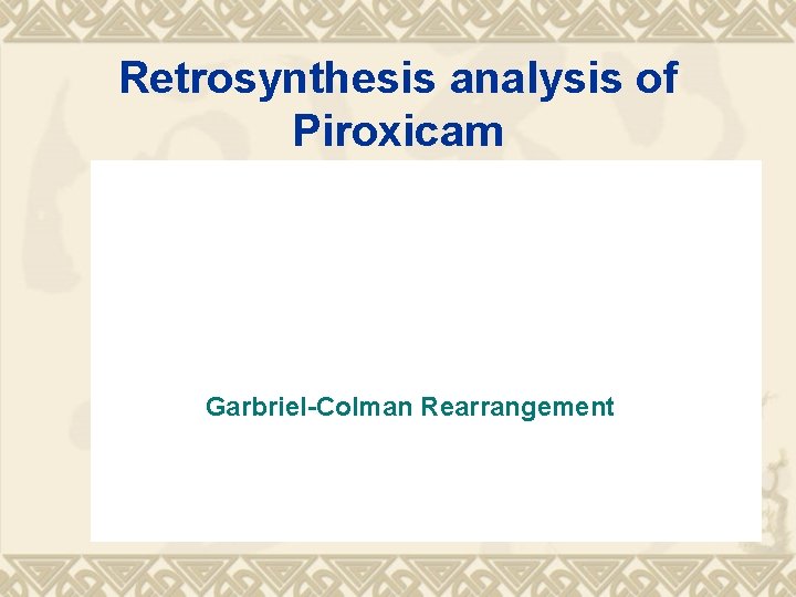 Retrosynthesis analysis of Piroxicam Garbriel-Colman Rearrangement 