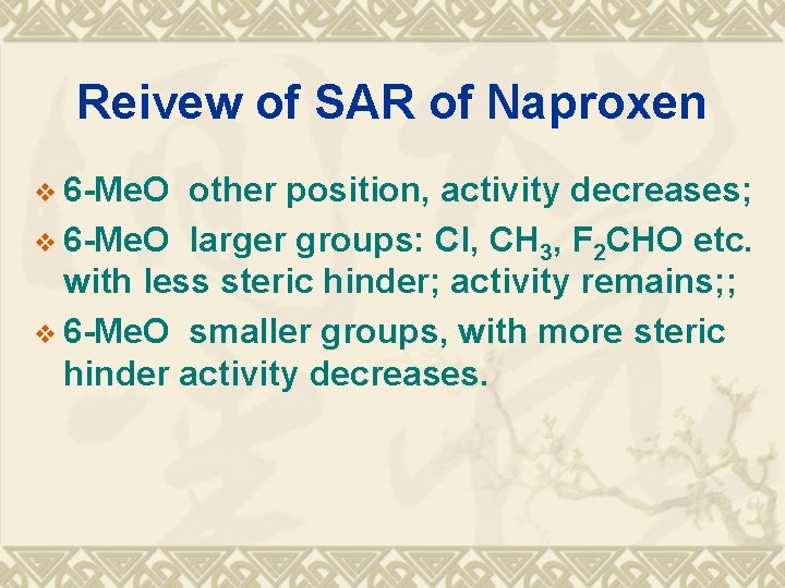 Reivew of SAR of Naproxen v 6 -Me. O other position, activity decreases; v