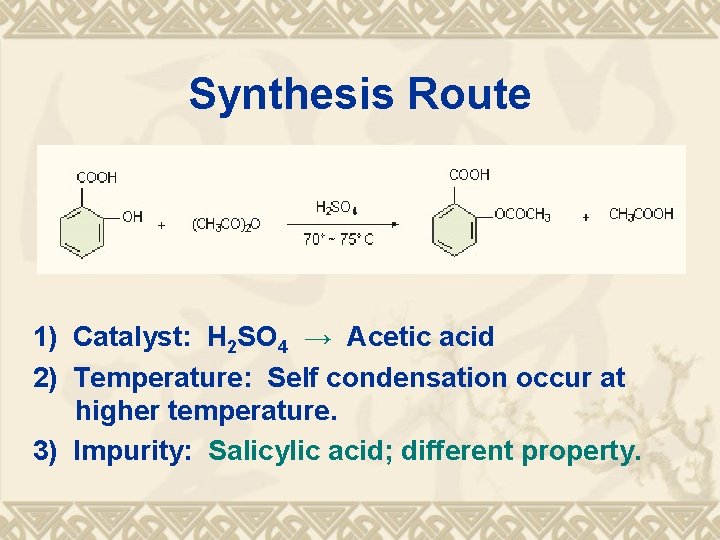 Synthesis Route 1) Catalyst: H 2 SO 4 → Acetic acid 2) Temperature: Self