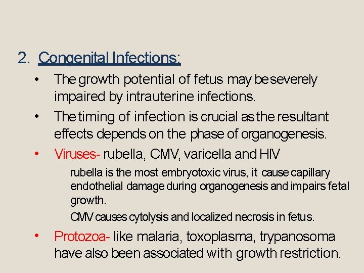 2. Congenital Infections: • • • The growth potential of fetus may be severely