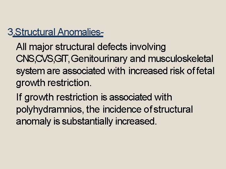 3. Structural Anomalies. All major structural defects involving CNS, CVS, GIT, Genitourinary and musculoskeletal