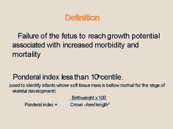 Definition Failure of the fetus to reach growth potential associated with increased morbidity and