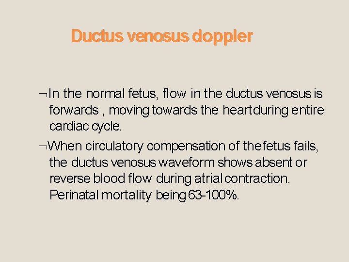 Ductus venosus doppler In the normal fetus, flow in the ductus venosus is forwards