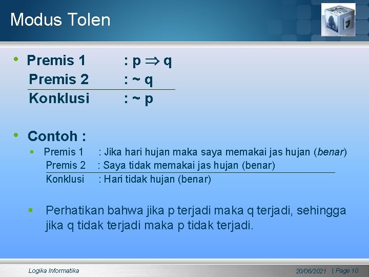 Modus Tolen • Premis 1 Premis 2 Konklusi : p q : ~p •