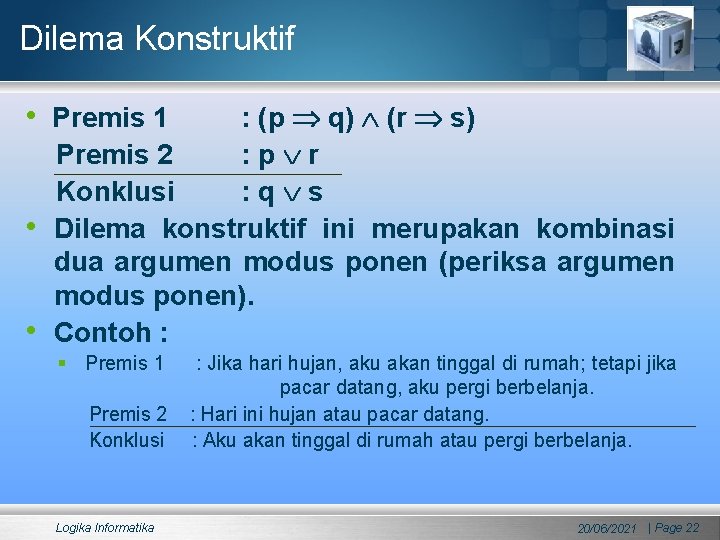 Dilema Konstruktif • Premis 1 • • : (p q) (r s) Premis 2