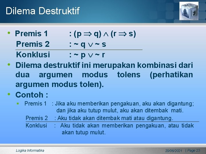 Dilema Destruktif • Premis 1 • • : (p q) (r s) Premis 2