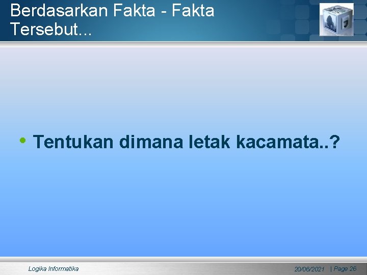 Berdasarkan Fakta - Fakta Tersebut. . . • Tentukan dimana letak kacamata. . ?