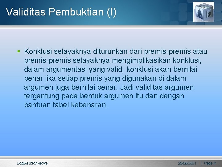 Validitas Pembuktian (I) § Konklusi selayaknya diturunkan dari premis-premis atau premis-premis selayaknya mengimplikasikan konklusi,