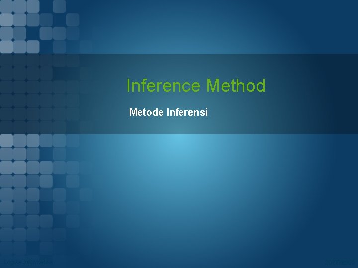 Inference Method Metode Inferensi Logika Informatika | Page 6 20/06/2021 