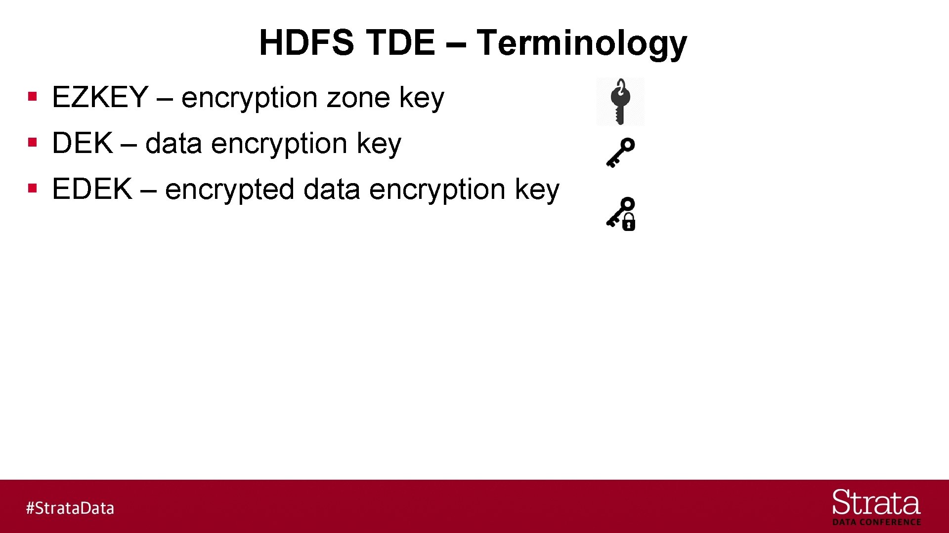 HDFS TDE – Terminology § EZKEY – encryption zone key § DEK – data