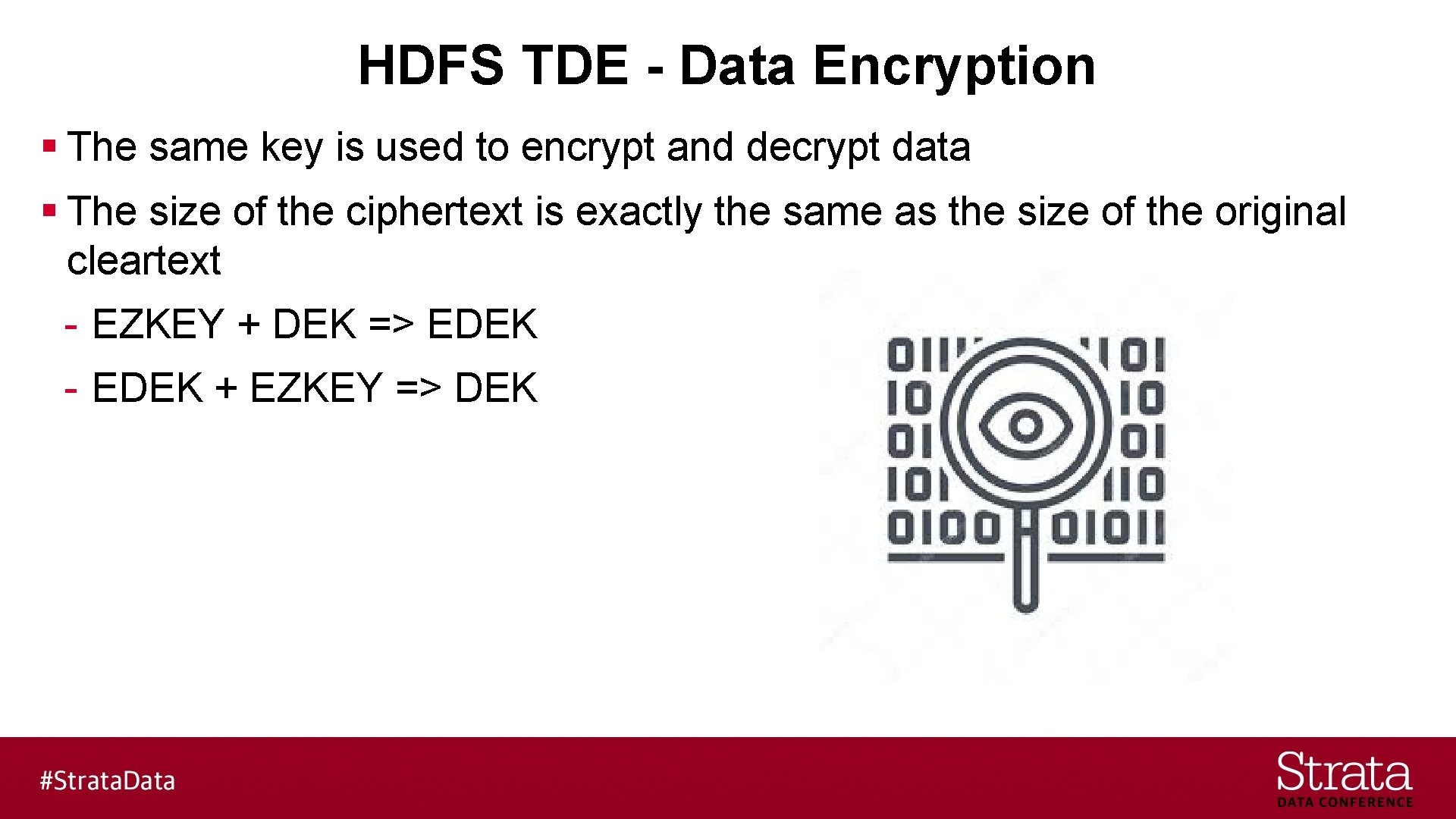 HDFS TDE - Data Encryption § The same key is used to encrypt and