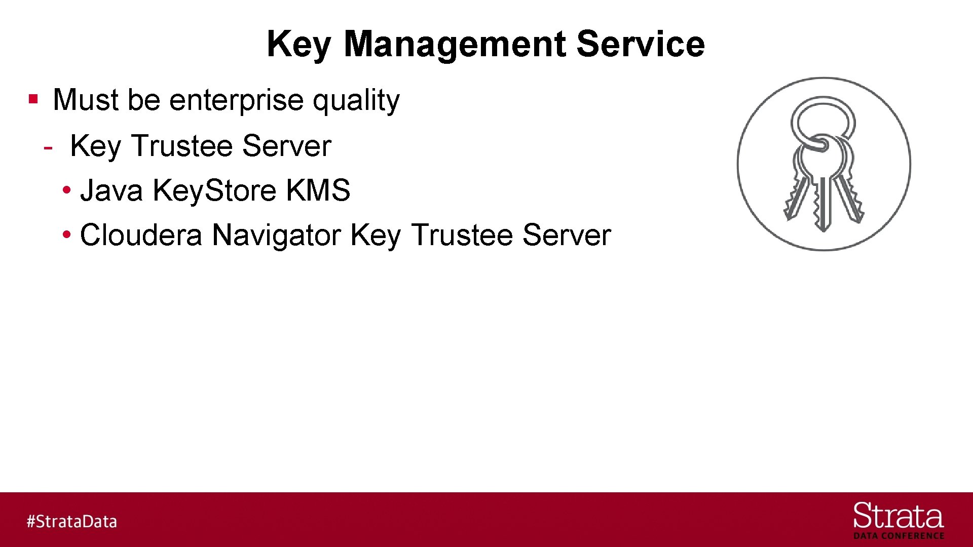 Key Management Service § Must be enterprise quality - Key Trustee Server • Java