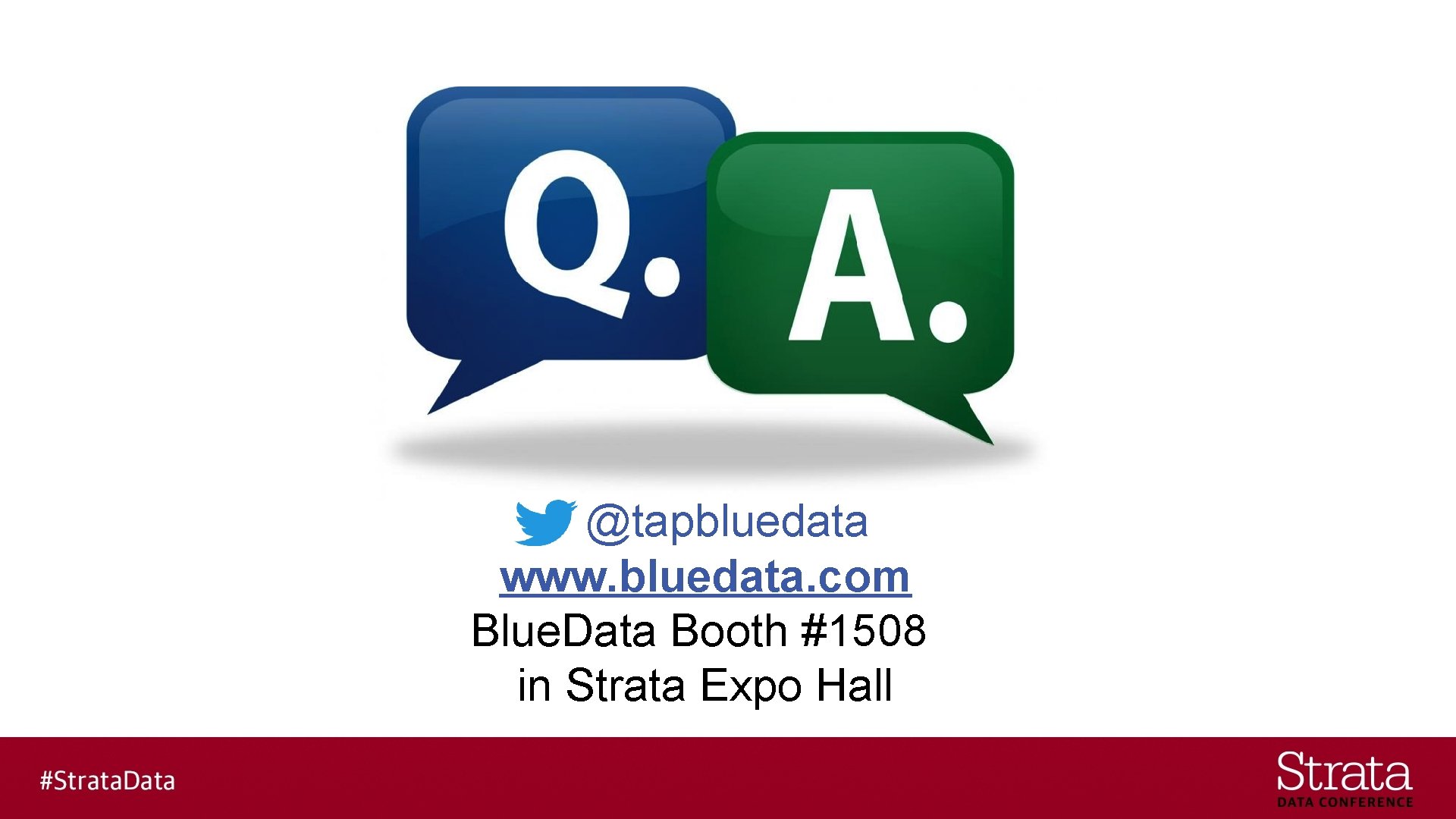 @tapbluedata www. bluedata. com Blue. Data Booth #1508 in Strata Expo Hall 
