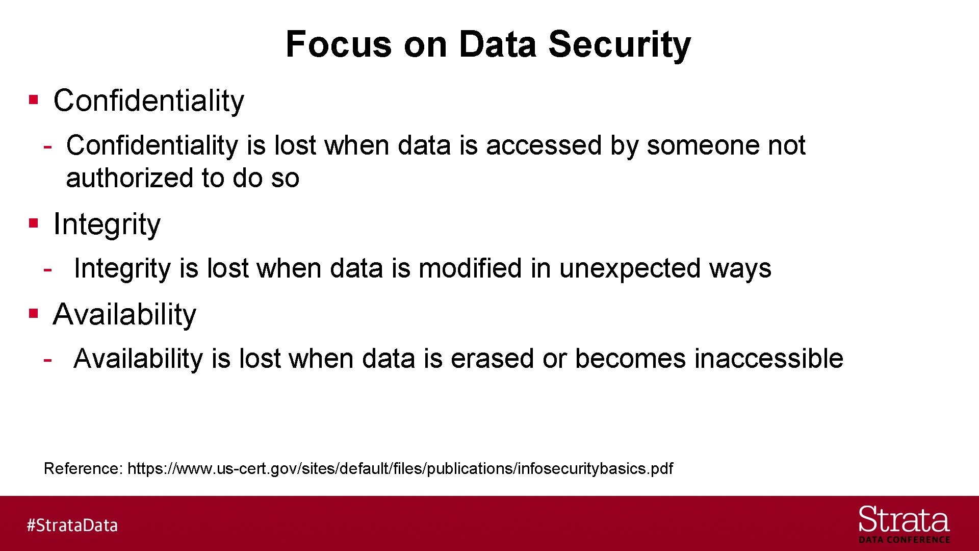 Focus on Data Security § Confidentiality - Confidentiality is lost when data is accessed