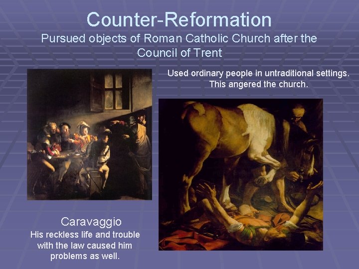 Counter-Reformation Pursued objects of Roman Catholic Church after the Council of Trent Used ordinary