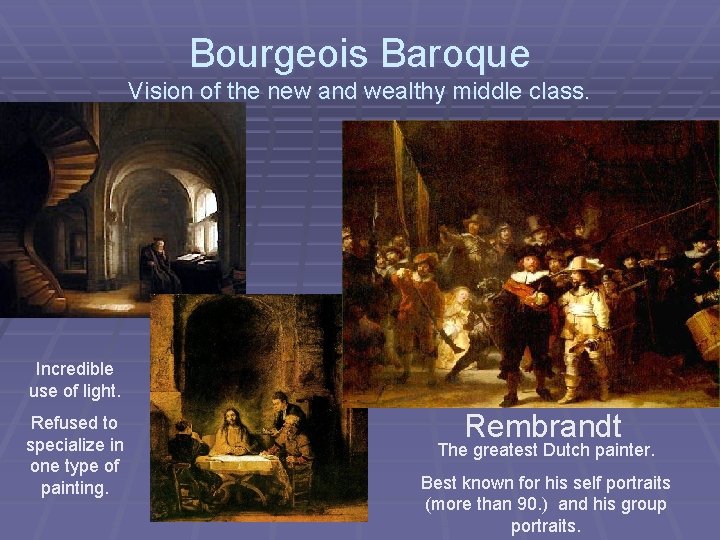 Bourgeois Baroque Vision of the new and wealthy middle class. Incredible use of light.