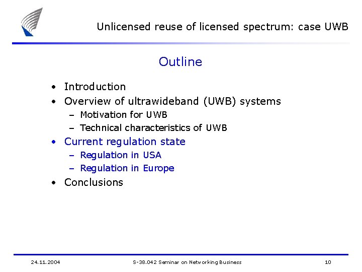 Unlicensed reuse of licensed spectrum: case UWB Outline • Introduction • Overview of ultrawideband
