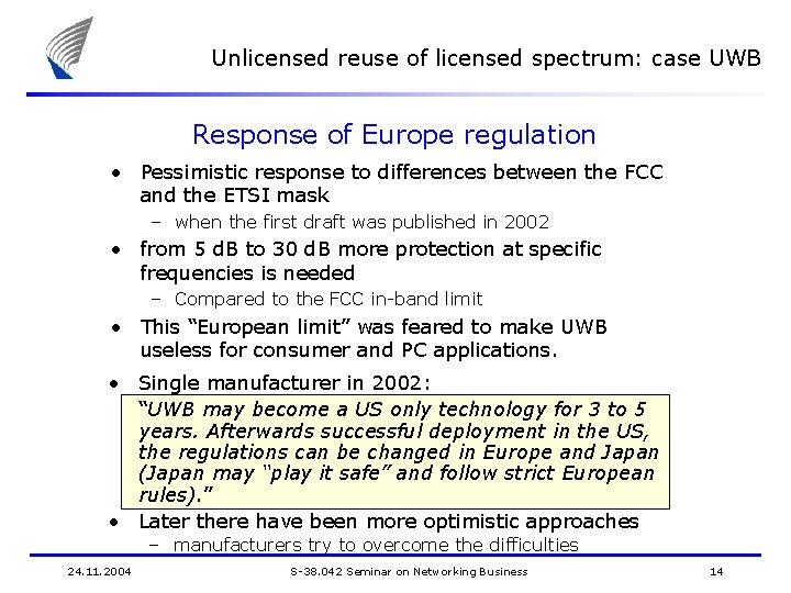 Unlicensed reuse of licensed spectrum: case UWB Response of Europe regulation • Pessimistic response