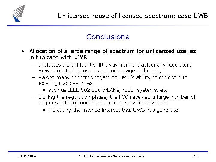 Unlicensed reuse of licensed spectrum: case UWB Conclusions • Allocation of a large range