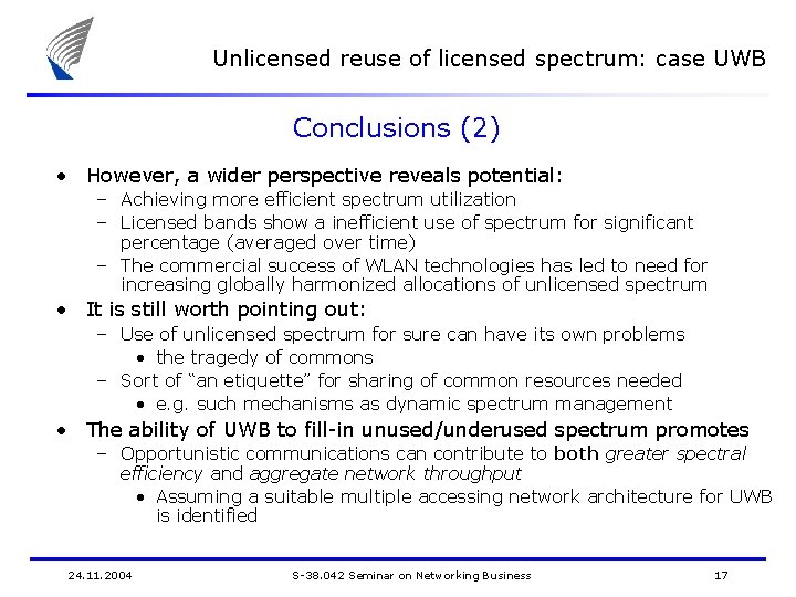 Unlicensed reuse of licensed spectrum: case UWB Conclusions (2) • However, a wider perspective