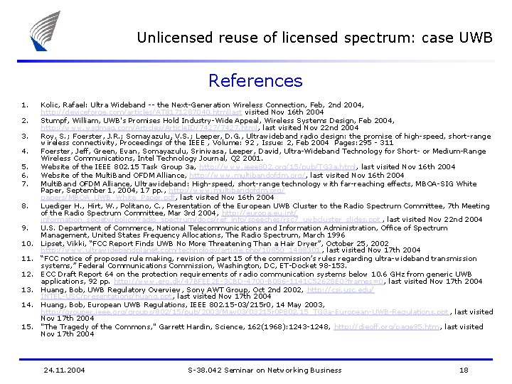 Unlicensed reuse of licensed spectrum: case UWB References 1. 2. 3. 4. 5. 6.