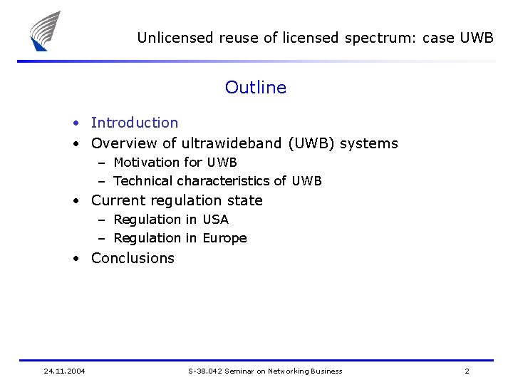 Unlicensed reuse of licensed spectrum: case UWB Outline • Introduction • Overview of ultrawideband