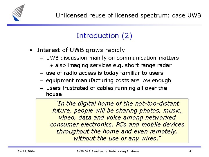 Unlicensed reuse of licensed spectrum: case UWB Introduction (2) • Interest of UWB grows