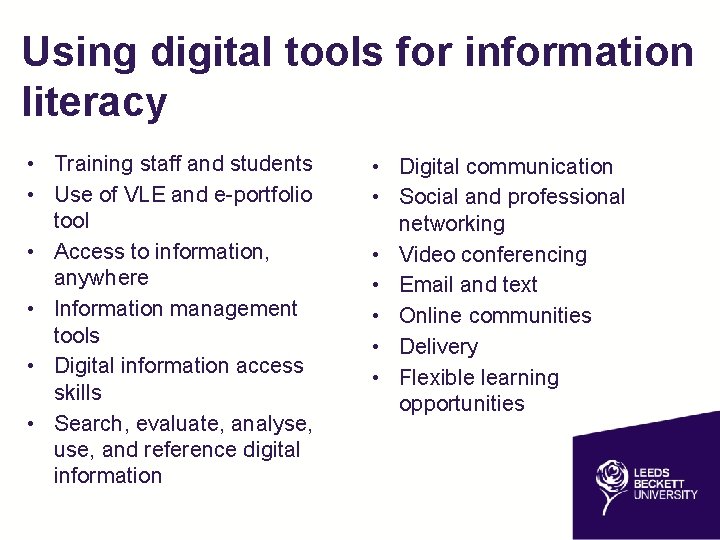 Using digital tools for information literacy • Training staff and students • Use of