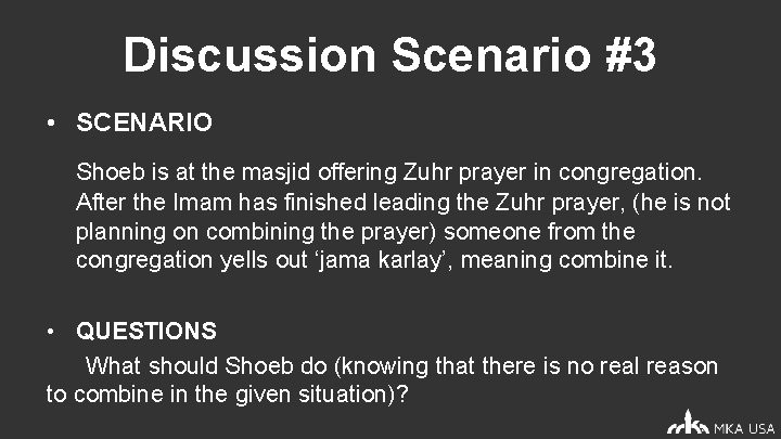 Discussion Scenario #3 • SCENARIO Shoeb is at the masjid offering Zuhr prayer in