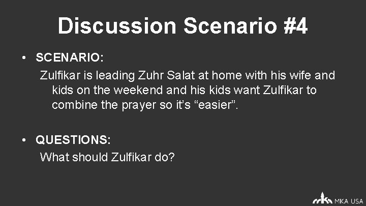 Discussion Scenario #4 • SCENARIO: Zulfikar is leading Zuhr Salat at home with his