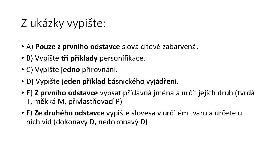 Z ukázky vypište: • A) Pouze z prvního odstavce slova citově zabarvená. • B)