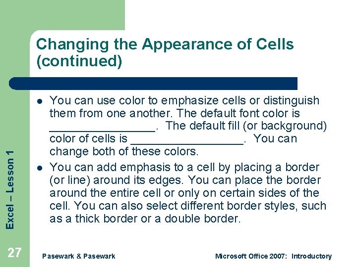 Changing the Appearance of Cells (continued) Excel – Lesson 1 l 27 l You