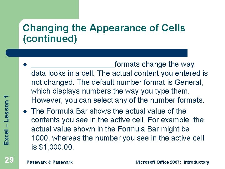 Changing the Appearance of Cells (continued) Excel – Lesson 1 l 29 l __________formats