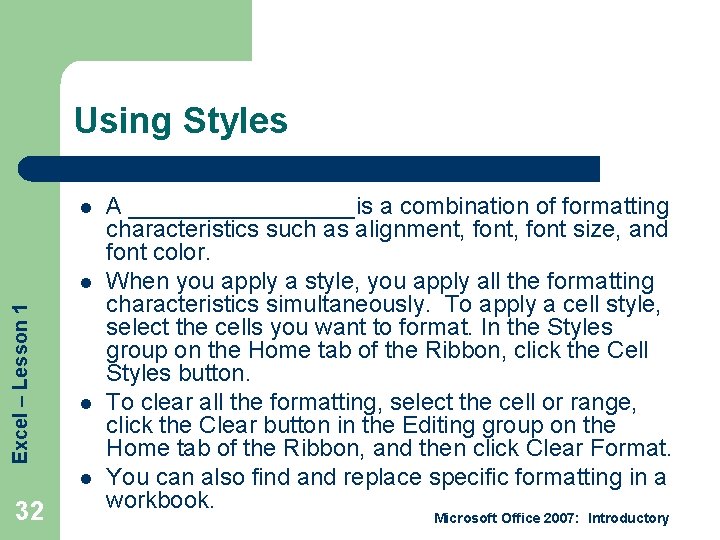 Using Styles l Excel – Lesson 1 l l l 32 A _________is a