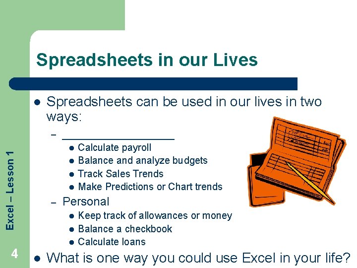 Spreadsheets in our Lives l Spreadsheets can be used in our lives in two
